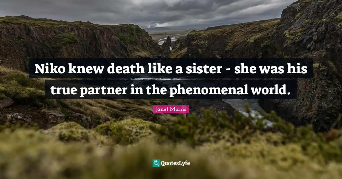 Niko knew death like a sister - she was his true partner in the phenomenal world.