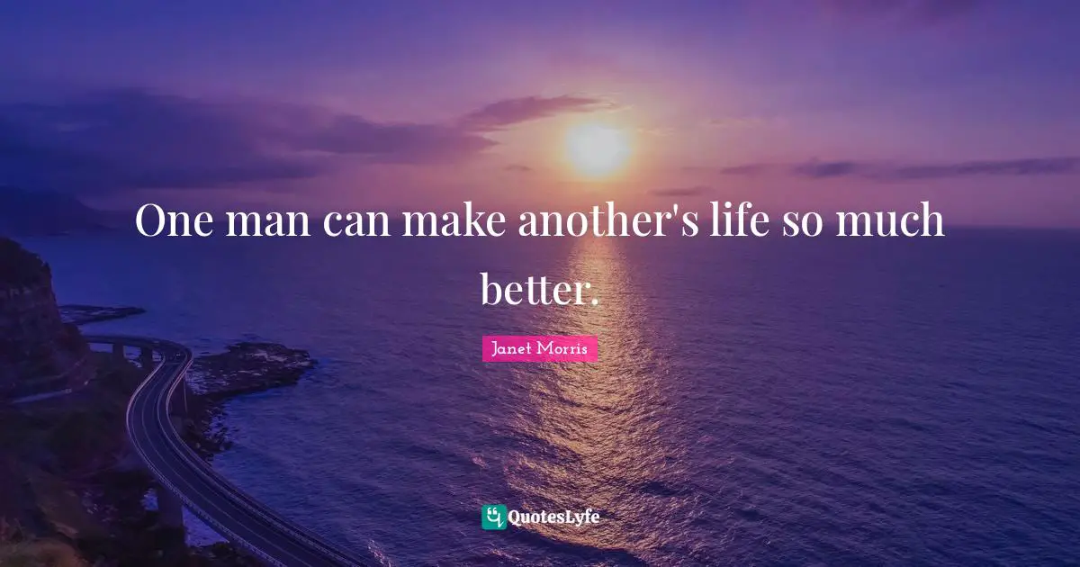 One man can make another's life so much better.