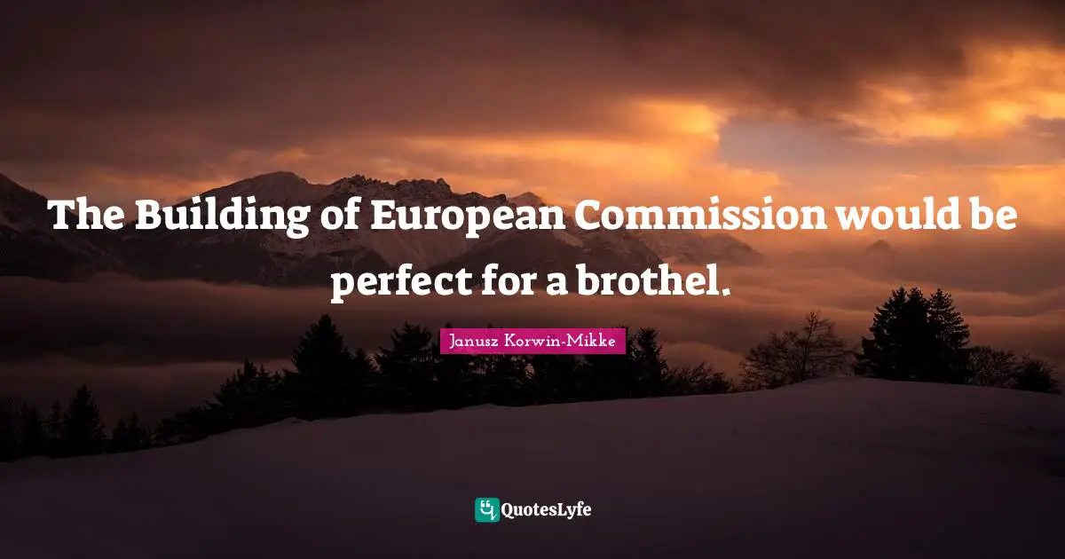 The Building of European Commission would be perfect for a brothel.