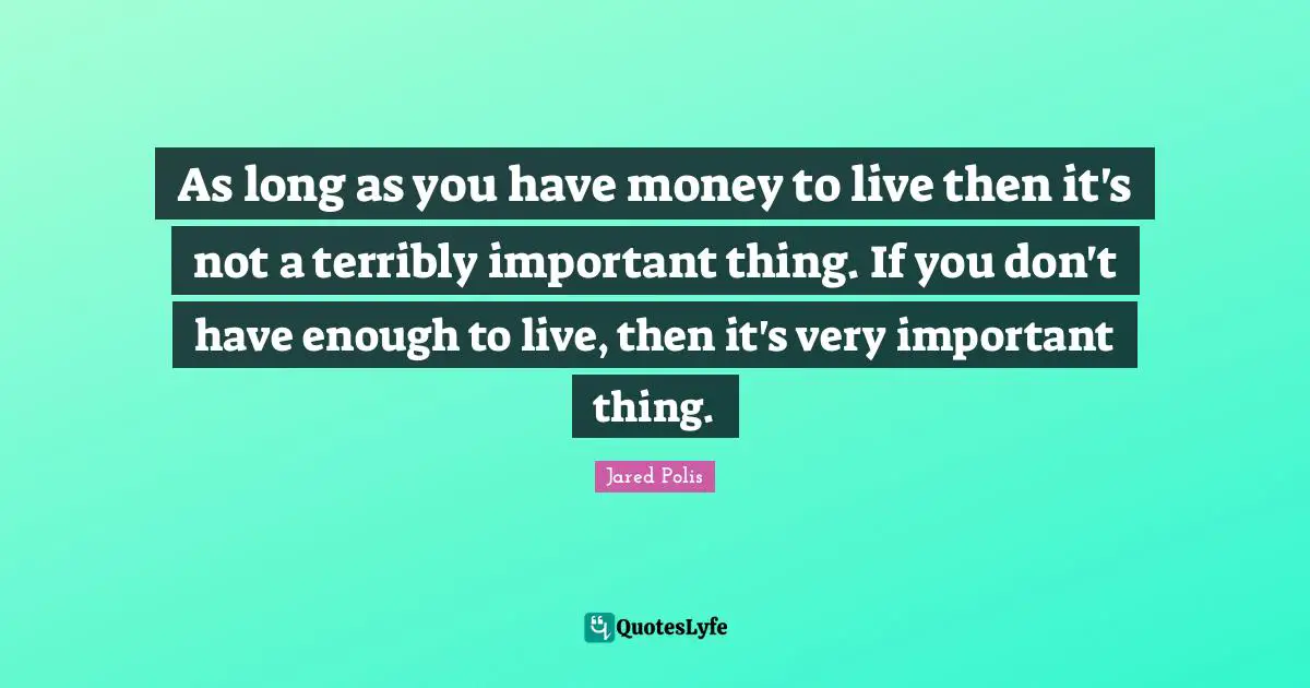 As long as you have money to live then it's not a terribly important thing. If you don't have enough to live, then it's very important thing.
