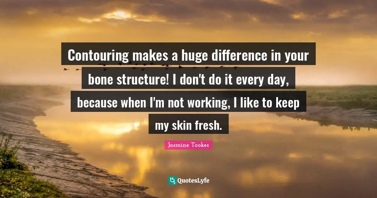 Contouring makes a huge difference in your bone structure! I don't do it every day, because when I'm not working, I like to keep my skin fresh.
