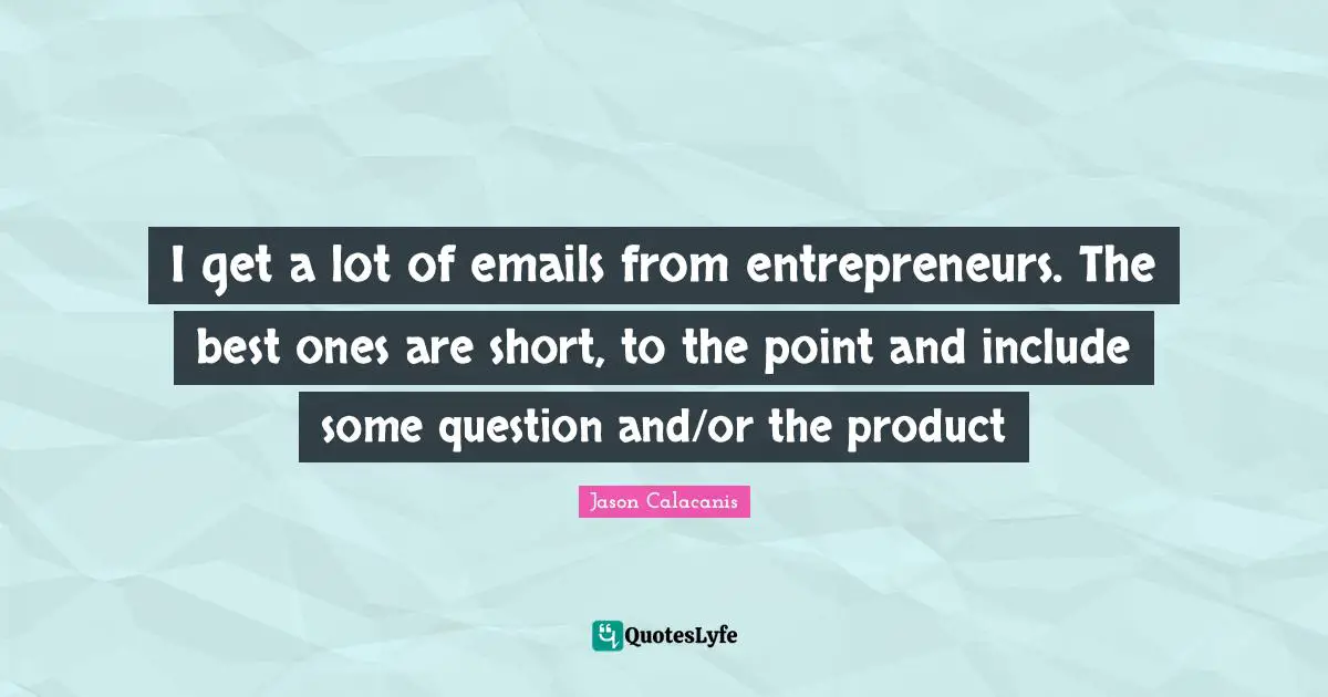 I get a lot of emails from entrepreneurs. The best ones are short, to the point and include some question and/or the product