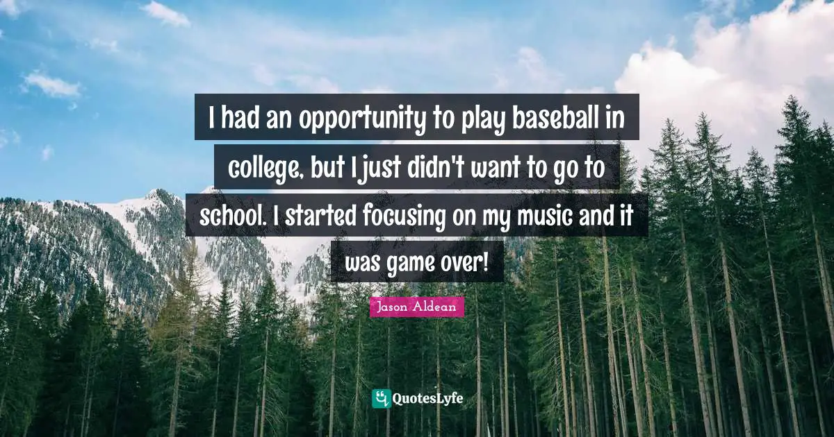 I had an opportunity to play baseball in college, but I just didn't want to go to school. I started focusing on my music and it was game over!