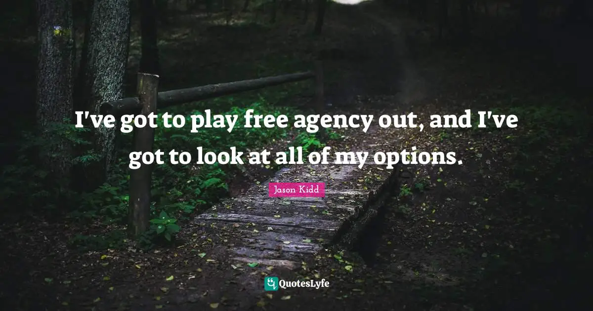 Jason Kidd Quotes: "I've got to play free agency out, and I've got to look at all of my options."
