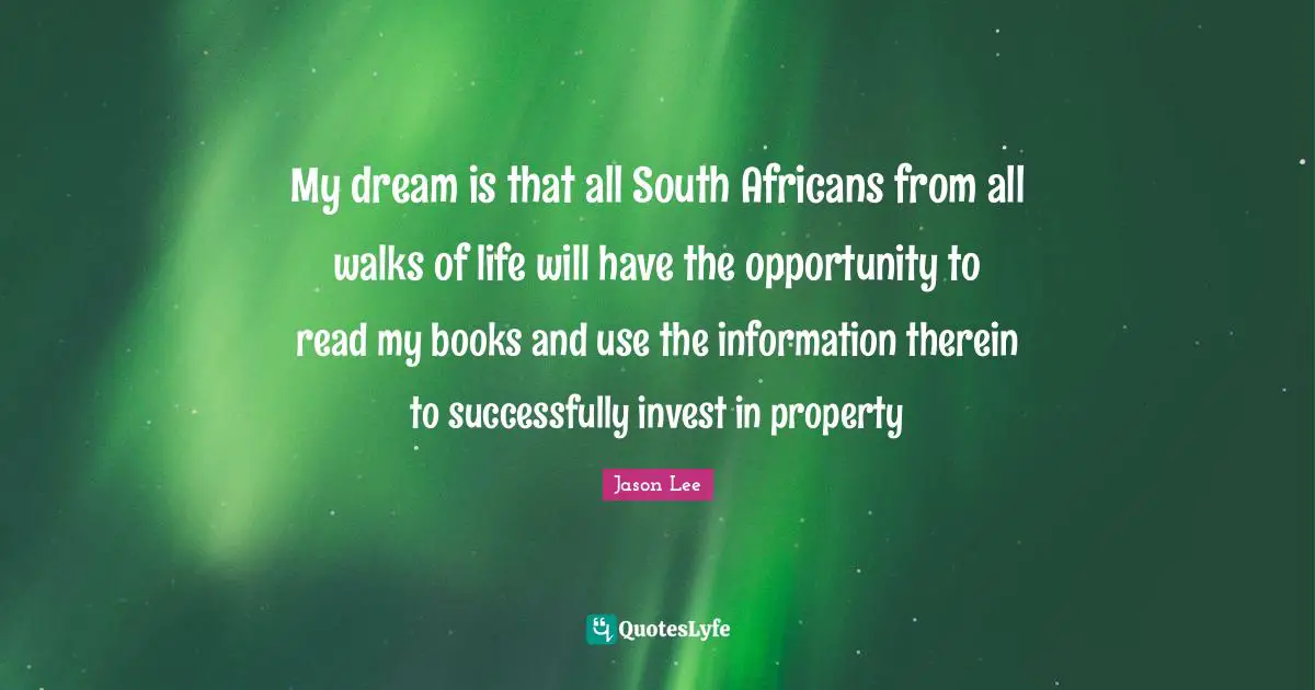 My dream is that all South Africans from all walks of life will have the opportunity to read my books and use the information therein to successfully invest in property