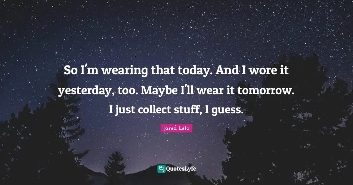 So I'm wearing that today. And I wore it yesterday, too. Maybe I'll wear it tomorrow. I just collect stuff, I guess.