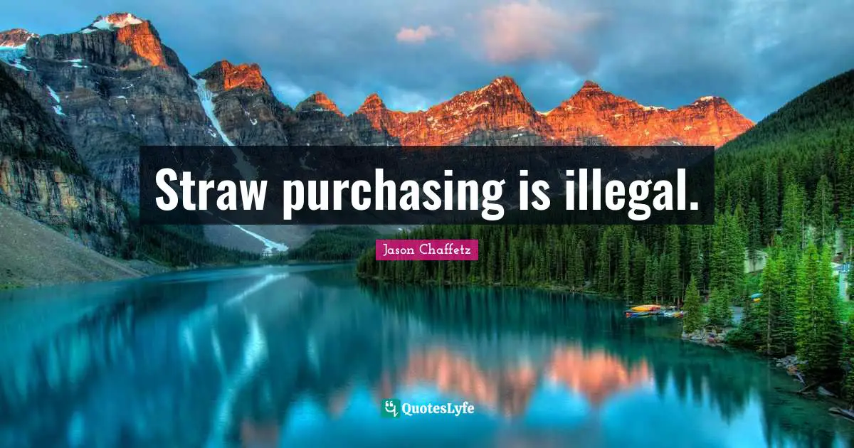 Straw purchasing is illegal.