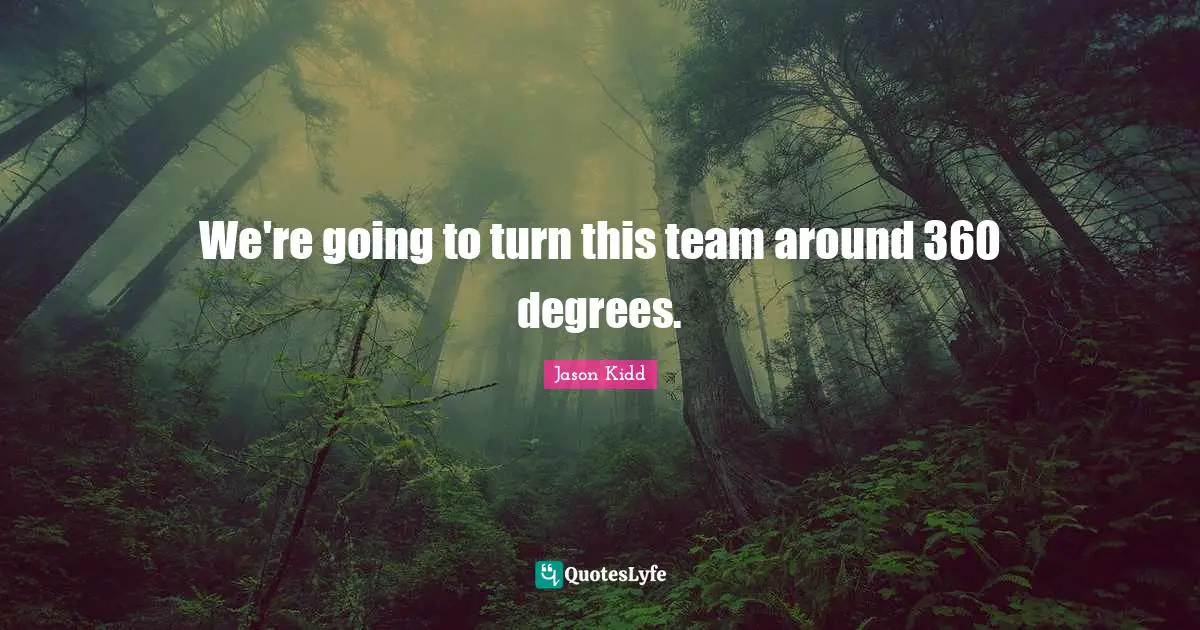 Jason Kidd Quotes: "We're going to turn this team around 360 degrees."