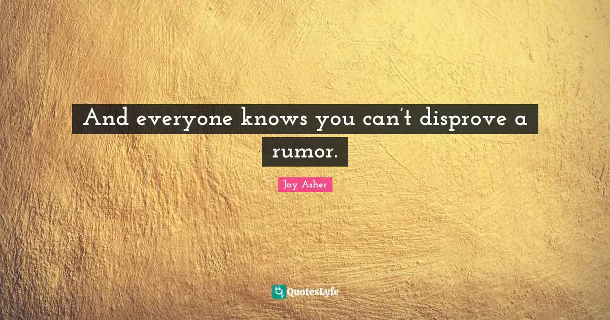 And everyone knows you can’t disprove a rumor.