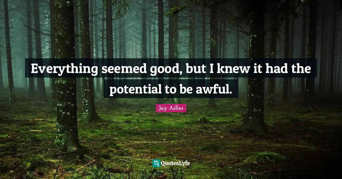 Everything seemed good, but I knew it had the potential to be awful.