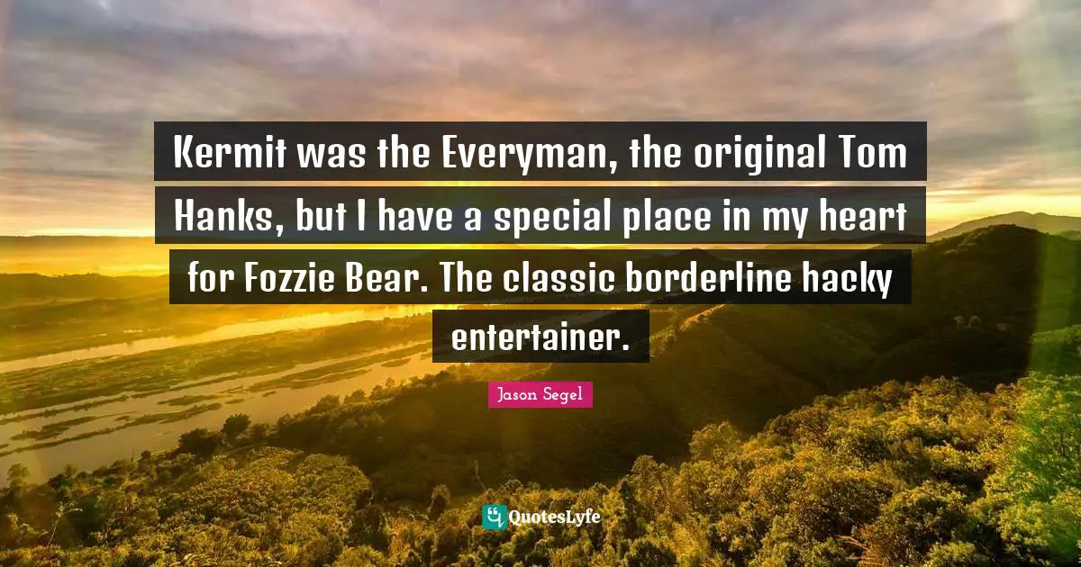 Kermit was the Everyman, the original Tom Hanks, but I have a special place in my heart for Fozzie Bear. The classic borderline hacky entertainer.