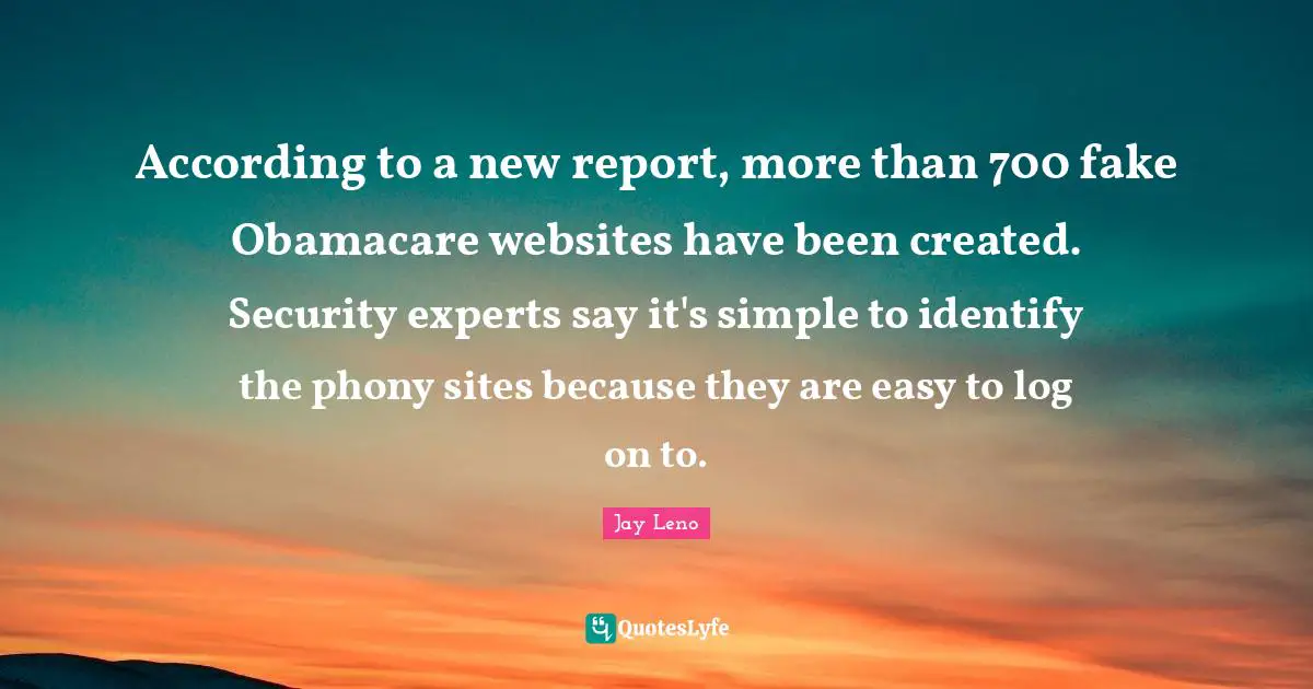 According to a new report, more than 700 fake Obamacare websites have been created. Security experts say it's simple to identify the phony sites because they are easy to log on to.