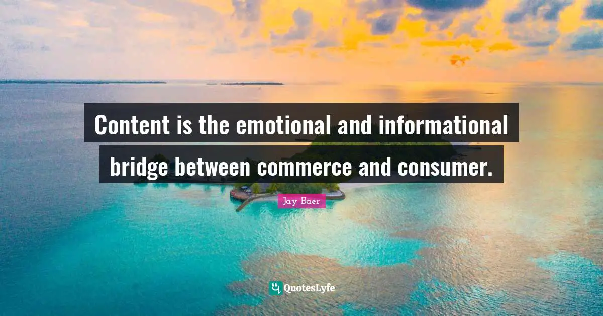 Content is the emotional and informational bridge between commerce and consumer.