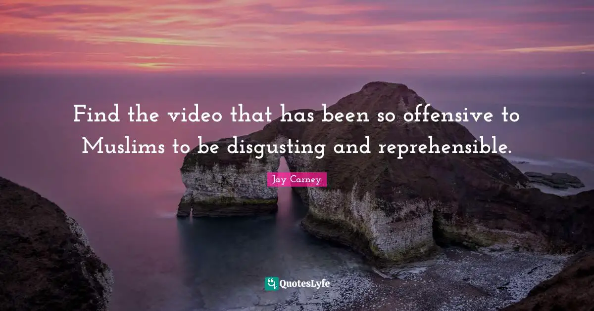 Find the video that has been so offensive to Muslims to be disgusting and reprehensible.
