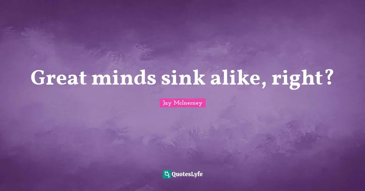Great minds sink alike, right?
