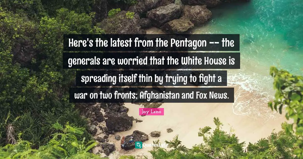 Here's the latest from the Pentagon -- the generals are worried that the White House is spreading itself thin by trying to fight a war on two fronts; Afghanistan and Fox News.