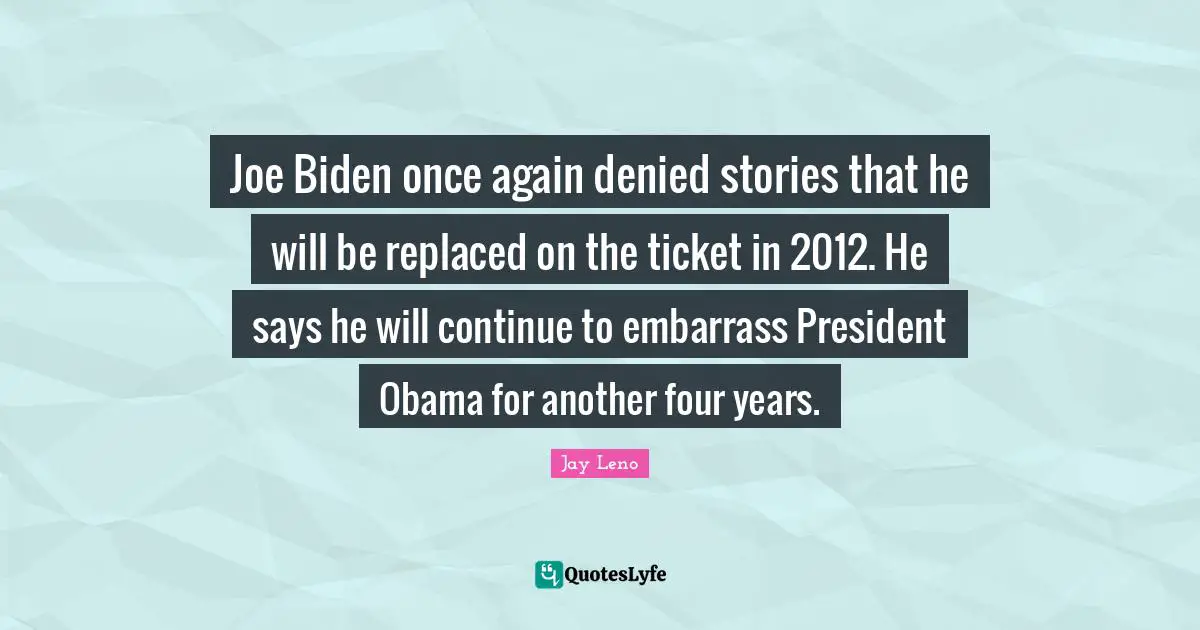 Joe Biden once again denied stories that he will be replaced on the ticket in 2012. He says he will continue to embarrass President Obama for another four years.