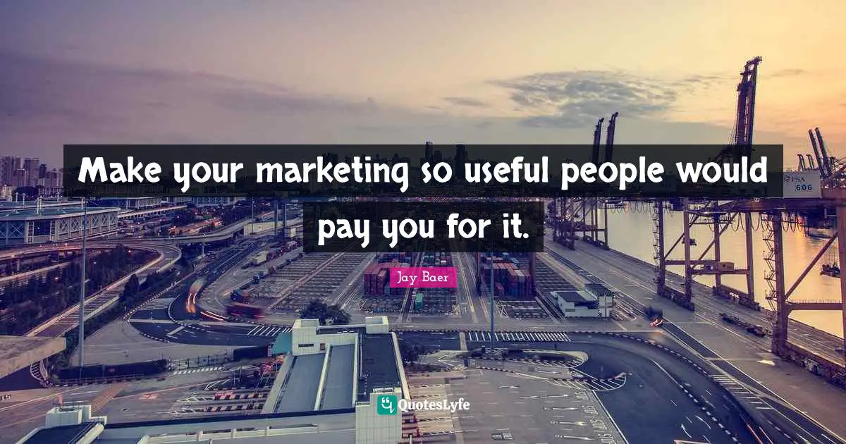 Make your marketing so useful people would pay you for it.