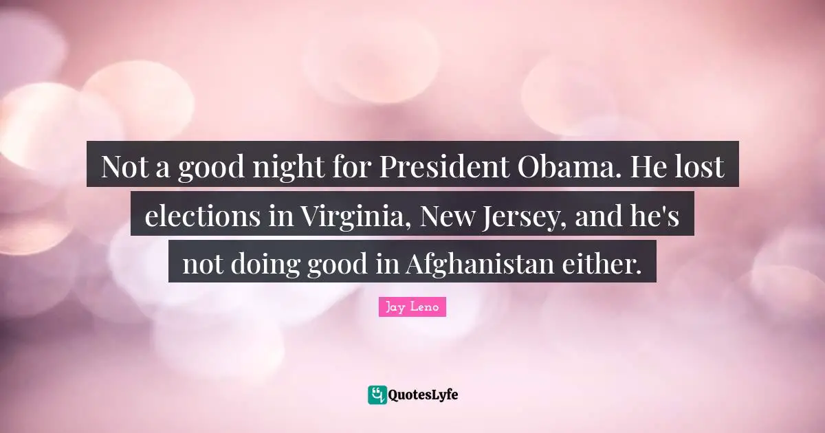Not a good night for President Obama. He lost elections in Virginia, New Jersey, and he's not doing good in Afghanistan either.