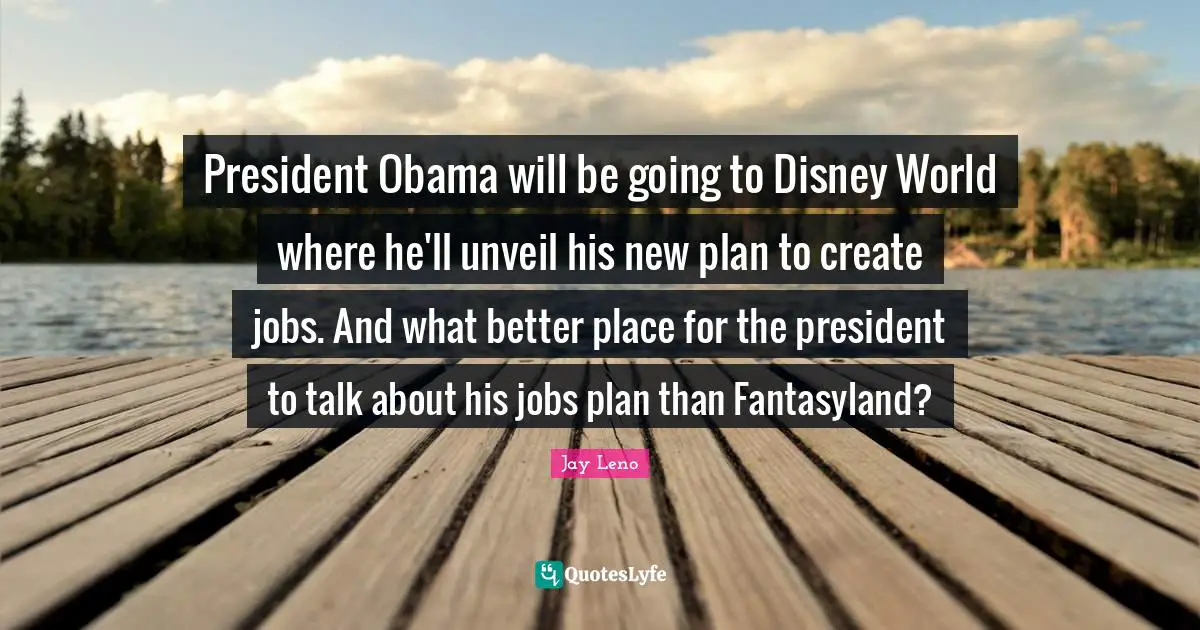President Obama will be going to Disney World where he'll unveil his new plan to create jobs. And what better place for the president to talk about his jobs plan than Fantasyland?