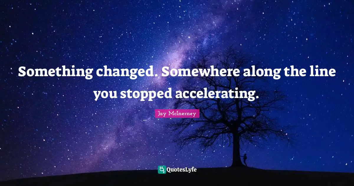 Something changed. Somewhere along the line you stopped accelerating.
