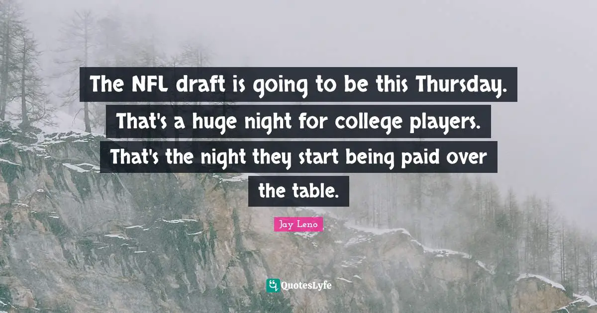 The NFL draft is going to be this Thursday. That's a huge night for college players. That's the night they start being paid over the table.