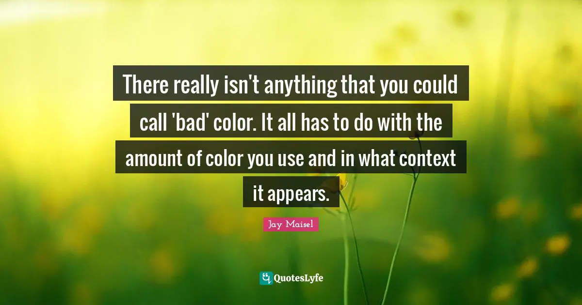 There really isn't anything that you could call 'bad' color. It all has to do with the amount of color you use and in what context it appears.