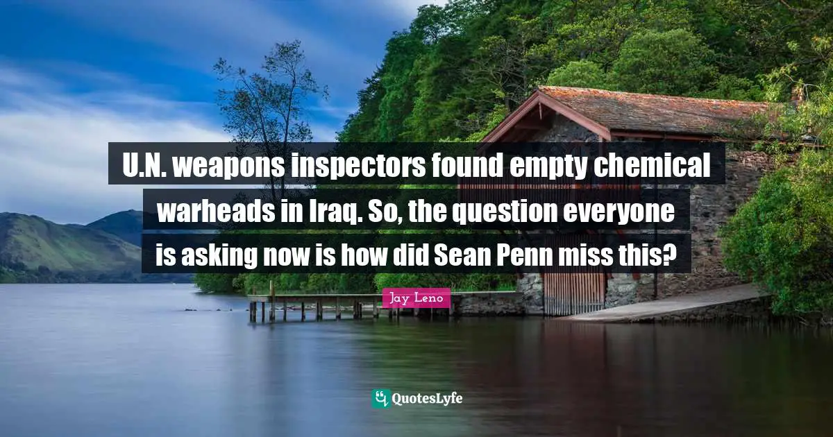 U.N. weapons inspectors found empty chemical warheads in Iraq. So, the question everyone is asking now is how did Sean Penn miss this?