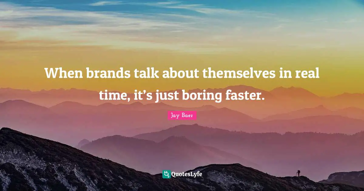 When brands talk about themselves in real time, it’s just boring faster.