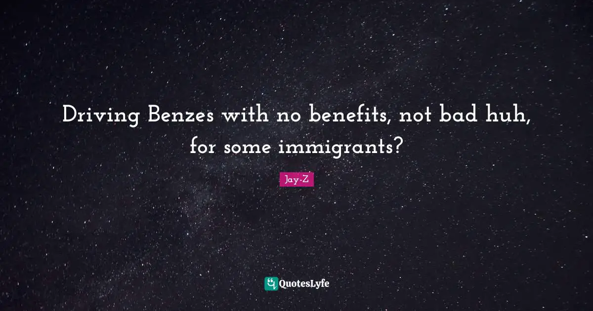 Driving Benzes with no benefits, not bad huh, for some immigrants?
