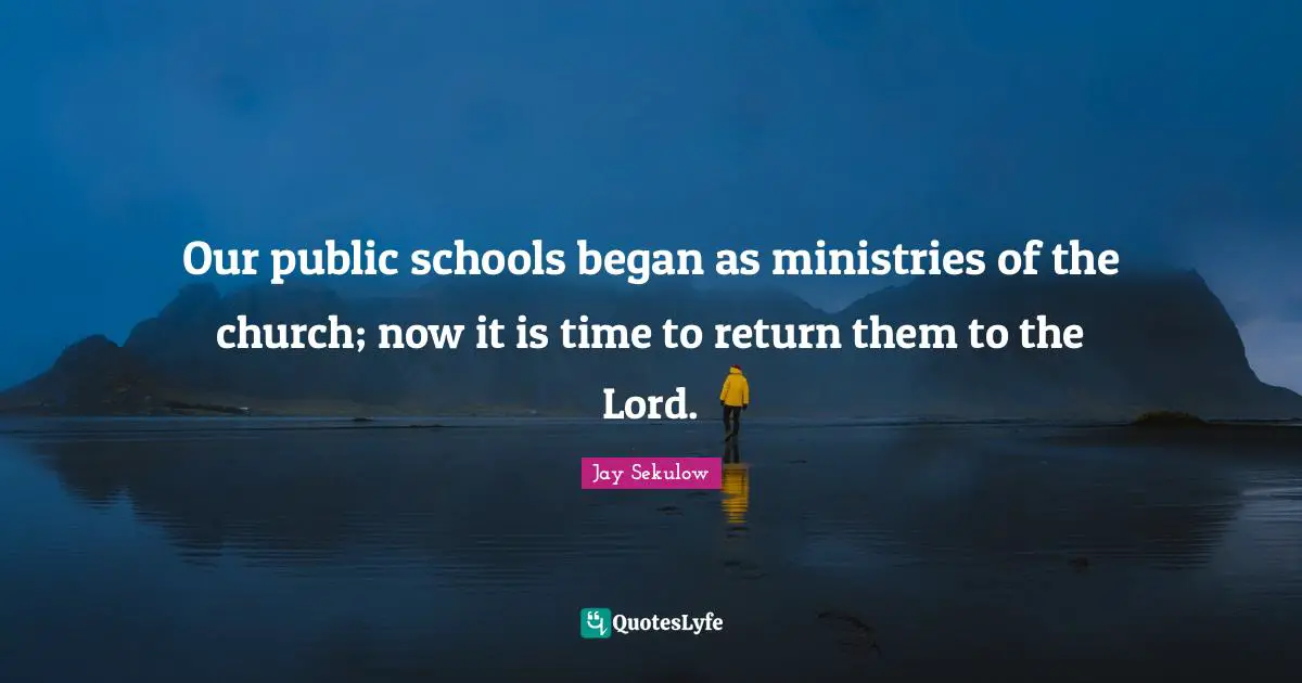 Our public schools began as ministries of the church; now it is time to return them to the Lord.