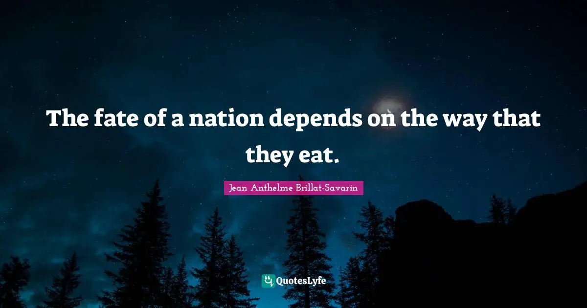 The fate of a nation depends on the way that they eat.