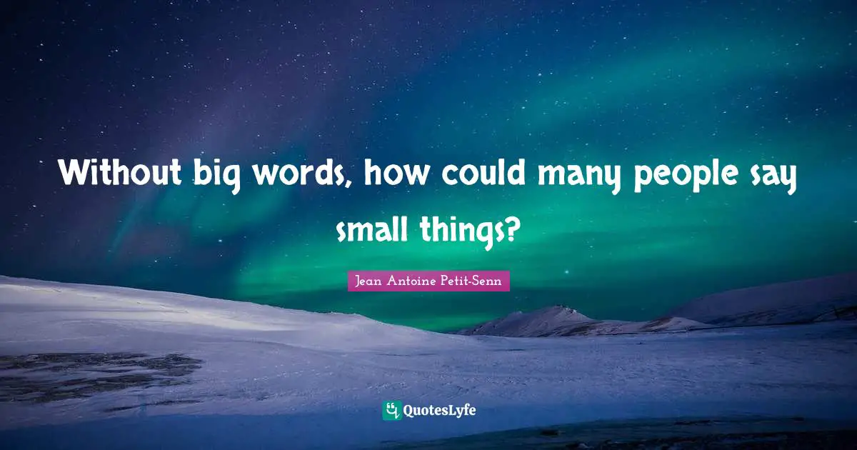 Without big words, how could many people say small things?