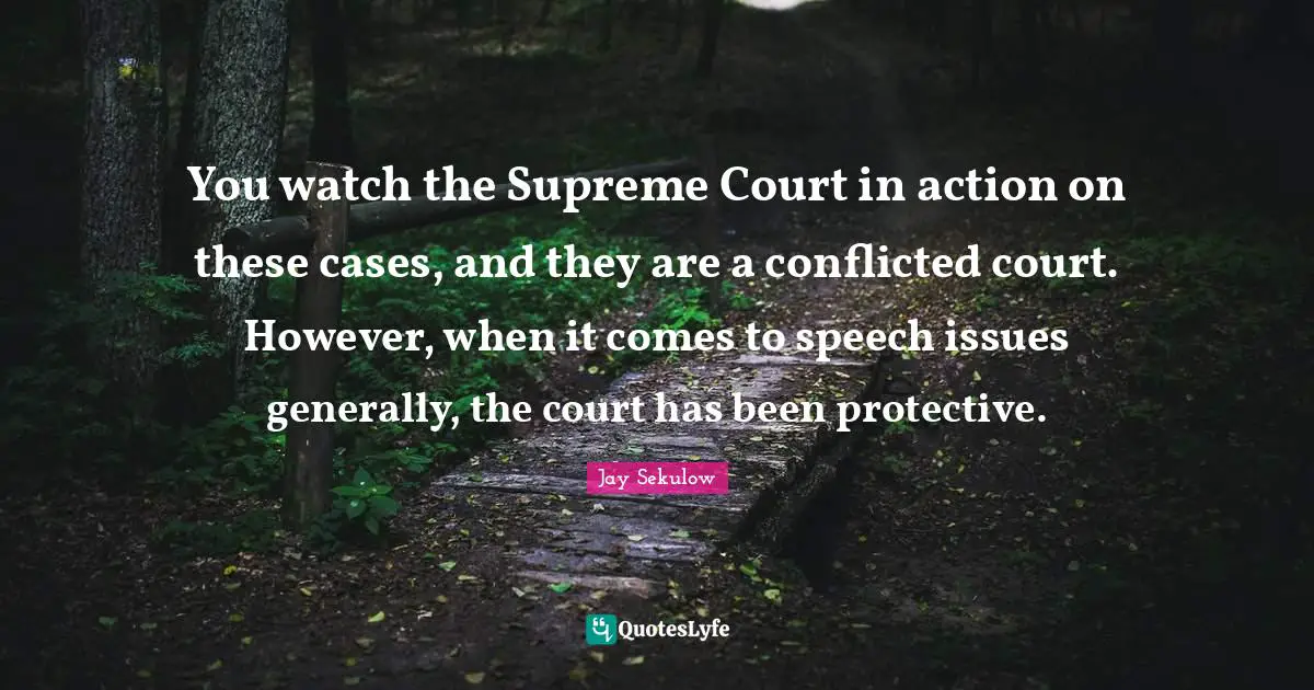 You watch the Supreme Court in action on these cases, and they are a conflicted court. However, when it comes to speech issues generally, the court has been protective.