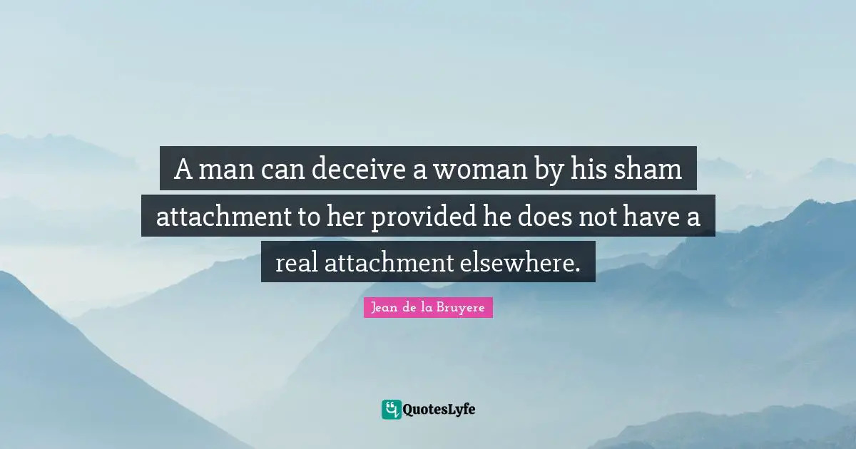 A man can deceive a woman by his sham attachment to her provided he does not have a real attachment elsewhere.