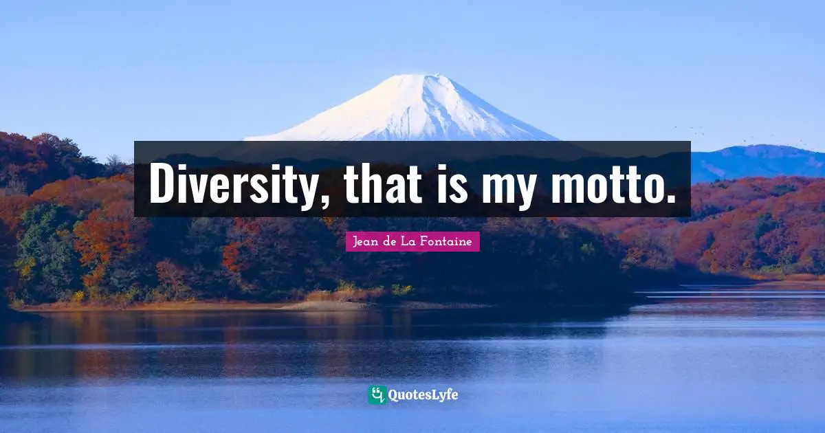 Diversity, that is my motto.