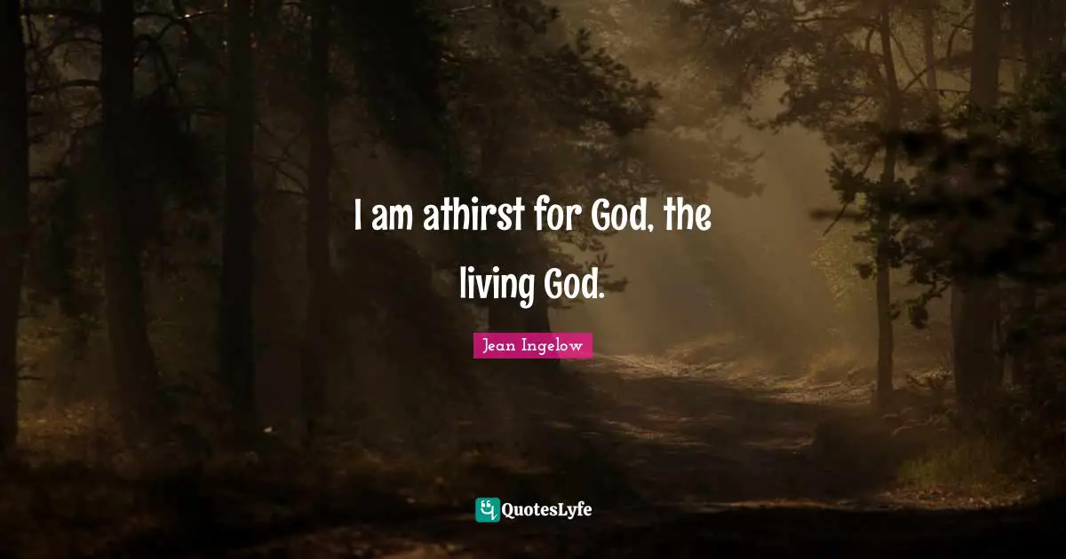 I am athirst for God, the living God.