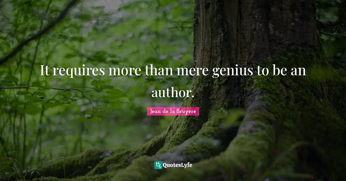 It requires more than mere genius to be an author.