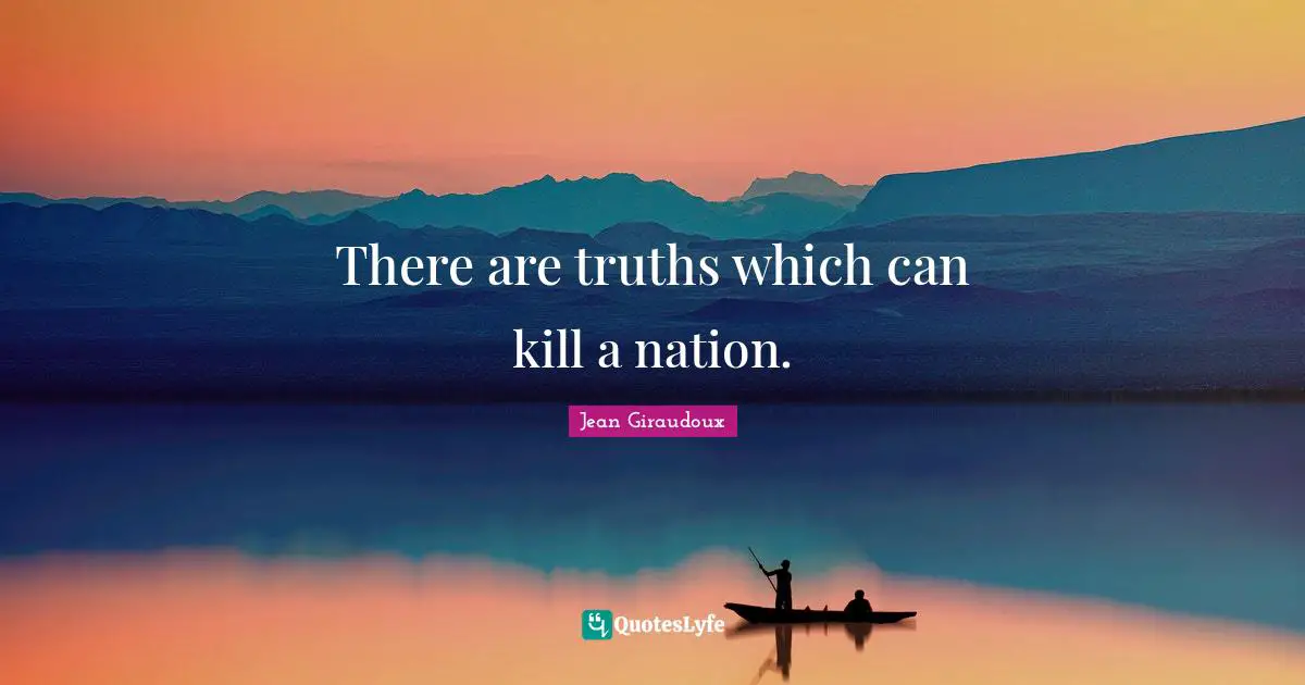 There are truths which can kill a nation.