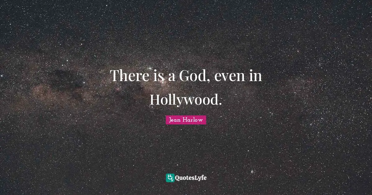 There is a God, even in Hollywood.