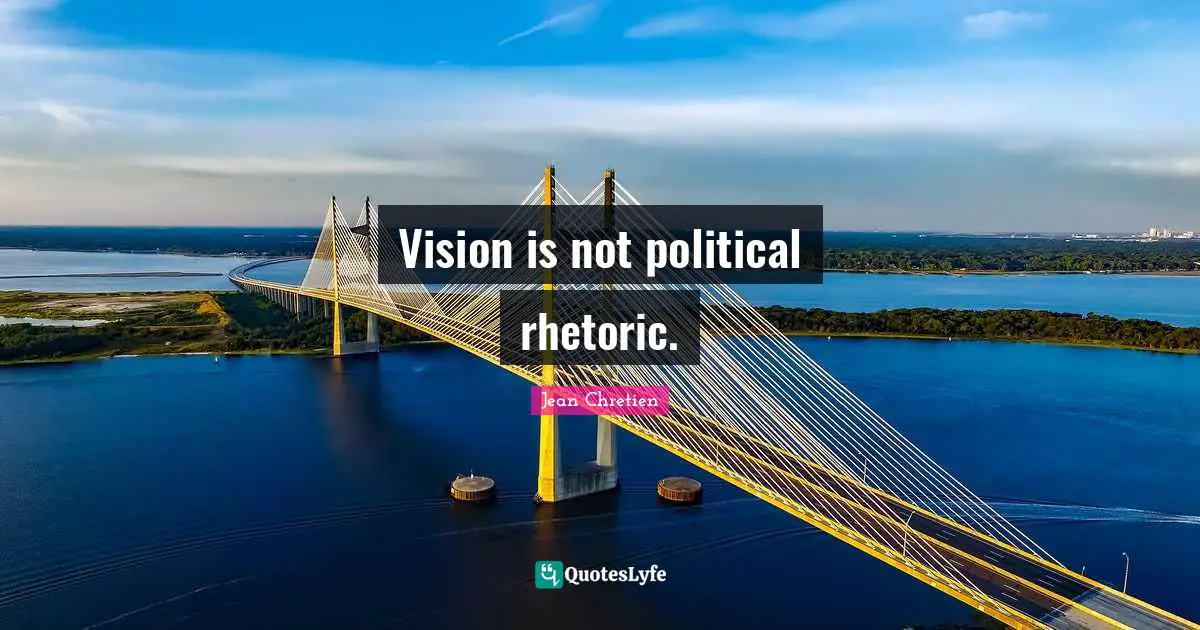 Vision is not political rhetoric.