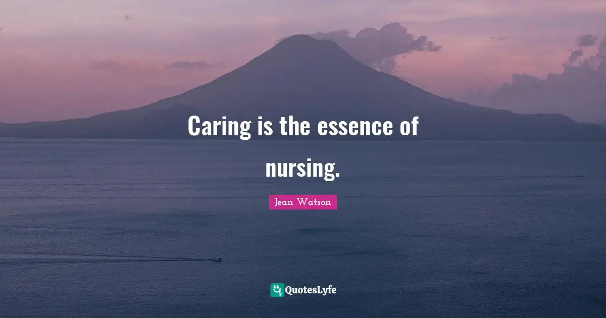 Caring is the essence of nursing.