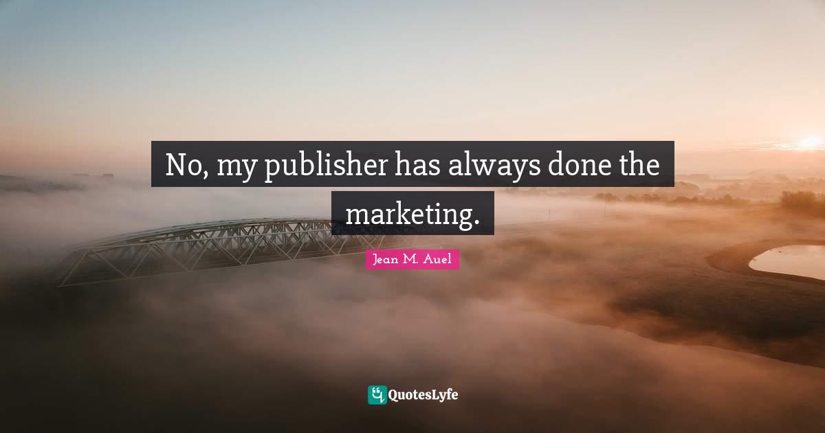 No, my publisher has always done the marketing.