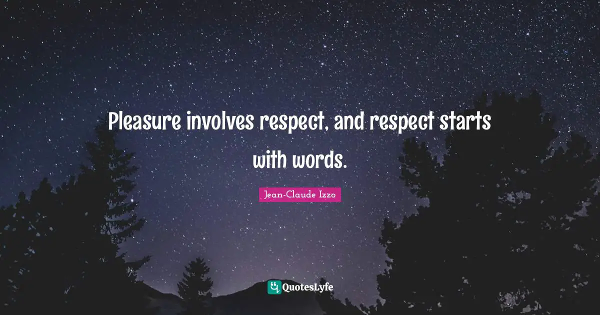 Pleasure involves respect, and respect starts with words.
