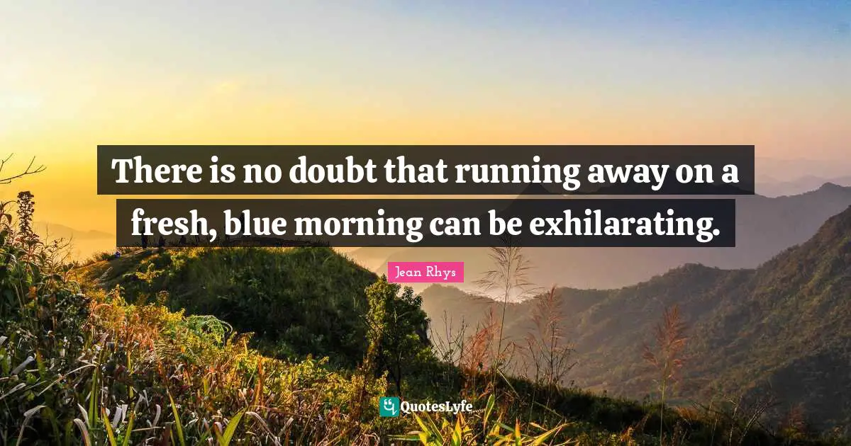 There is no doubt that running away on a fresh, blue morning can be exhilarating.
