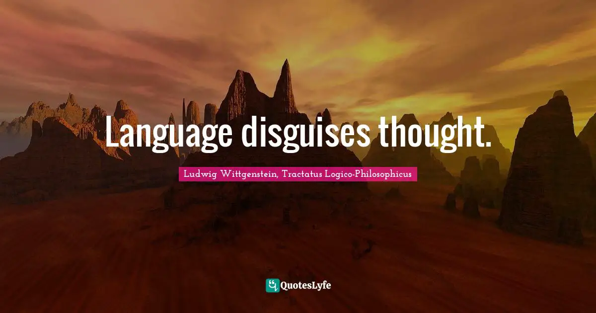 Language disguises thought.
