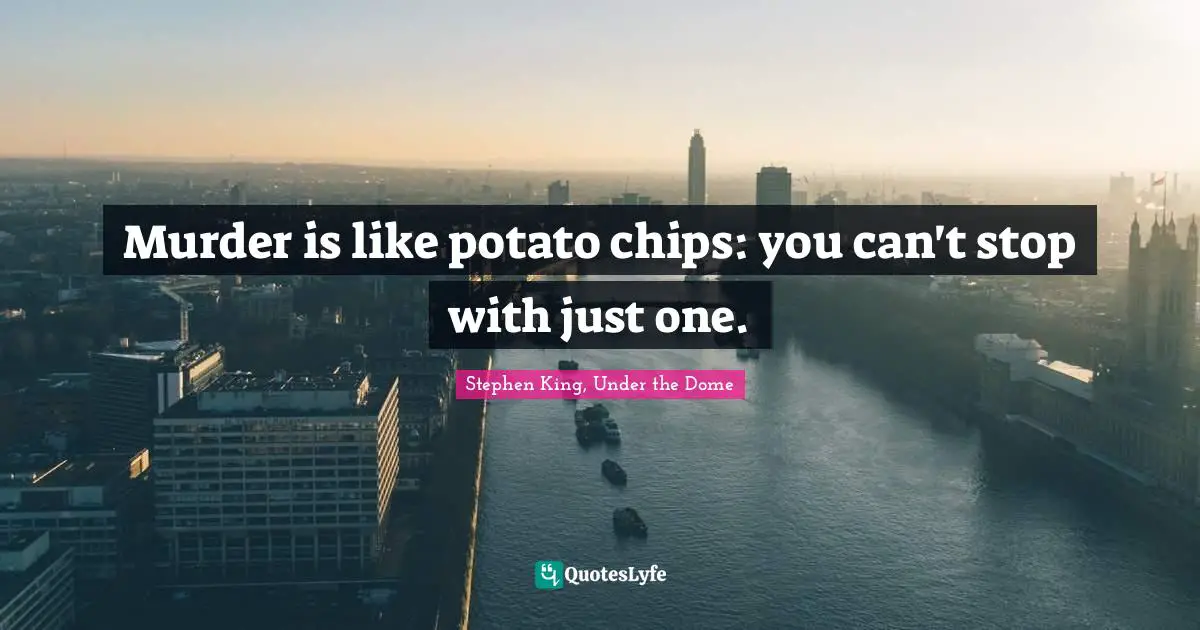 Murder is like potato chips: you can't stop with just one.