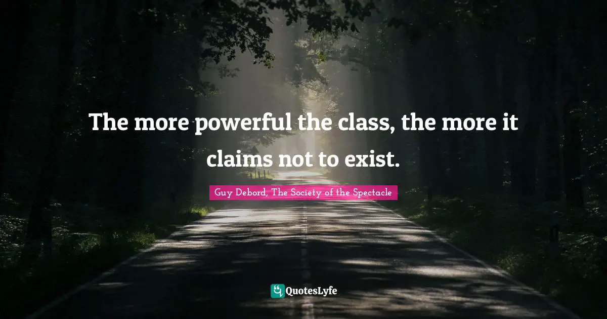 Critical Quotes: "The more powerful the class, the more it claims not to exist."