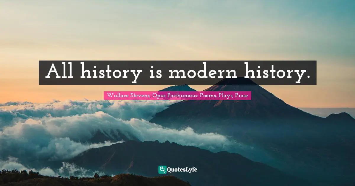 All history is modern history.