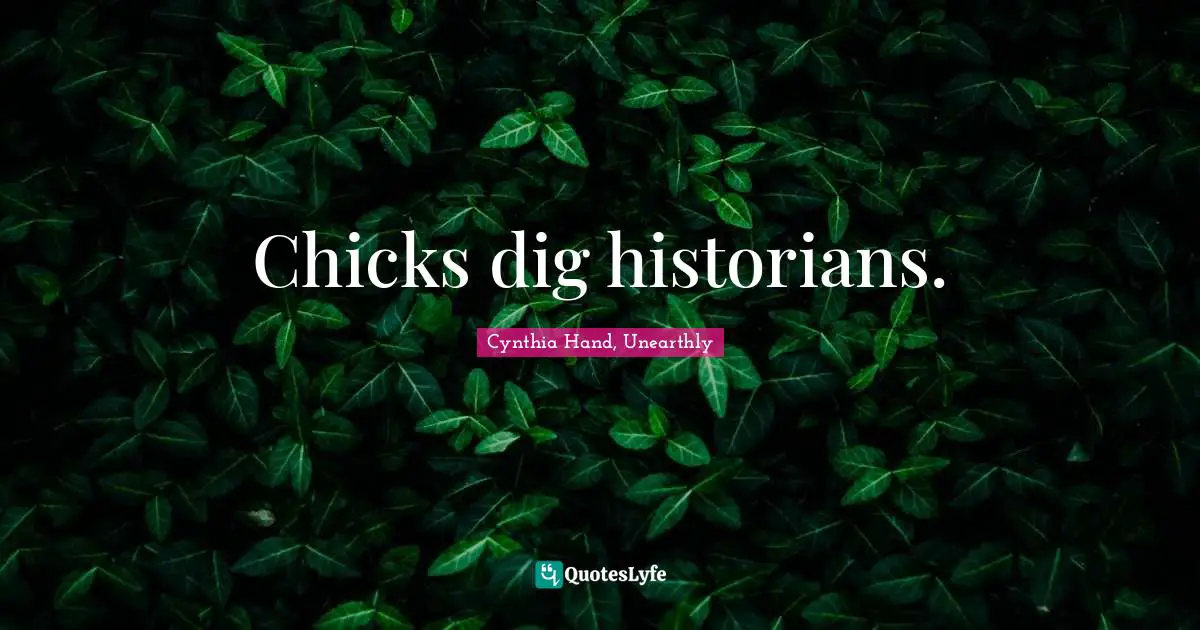 Chicks dig historians.